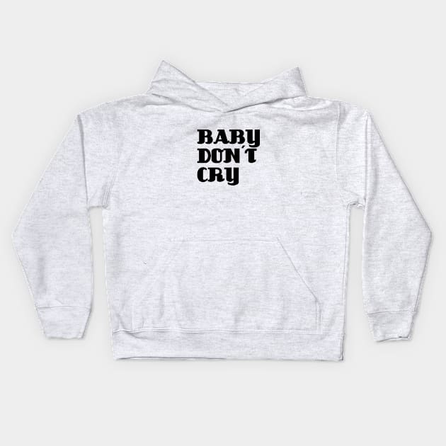 Baby Don´t Cry, black Kids Hoodie by Perezzzoso